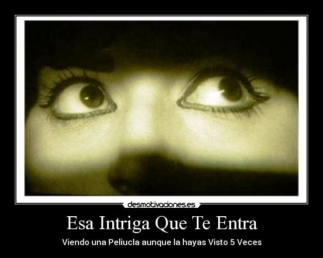 carteles esa intriga que entra desmotivaciones