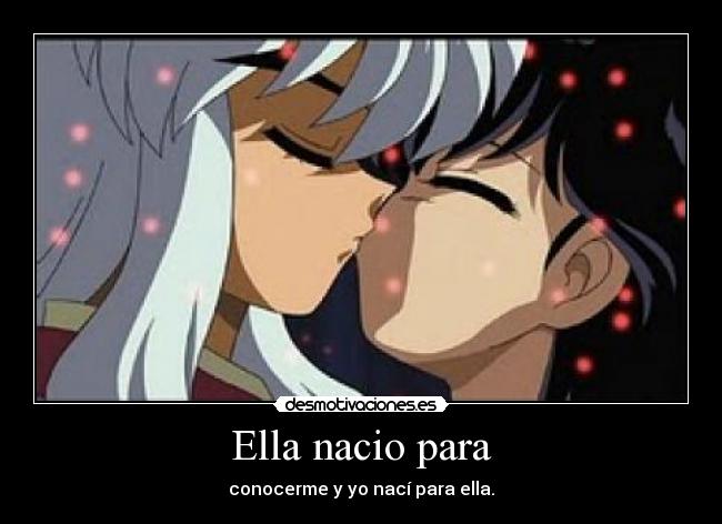 carteles ella kagome inuyasha nacio yo conocerme anime beso demonio semi desmotivaciones