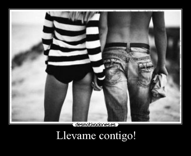 Llevame contigo! -  