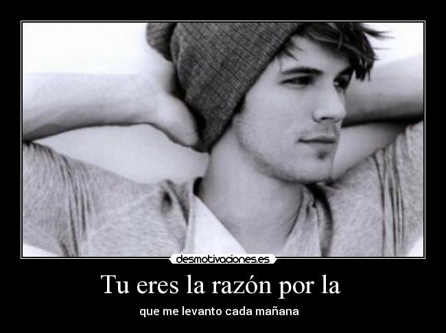 Tu eres la razón por la -