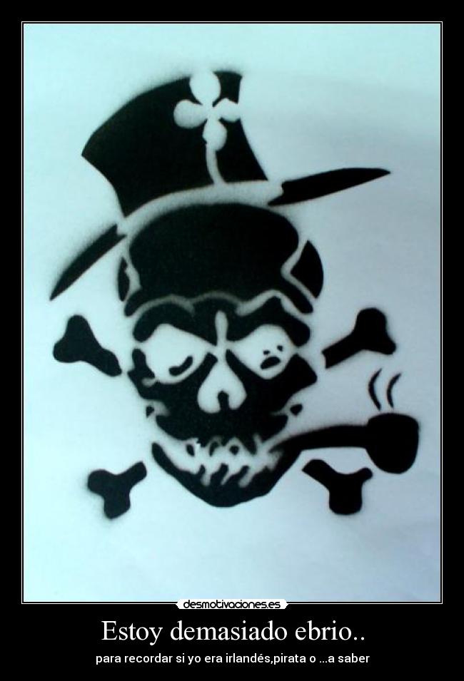 carteles irlandes pirata calavera pipa calavera graffiti risa ebrio etanol alcohol borracho bebida desmotivaciones