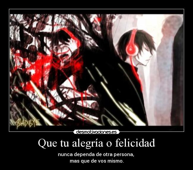 Que tu alegría o felicidad -