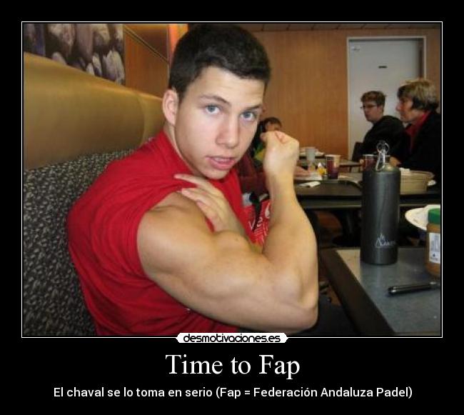 Time to Fap - El chaval se lo toma en serio (Fap = Federación Andaluza Padel)