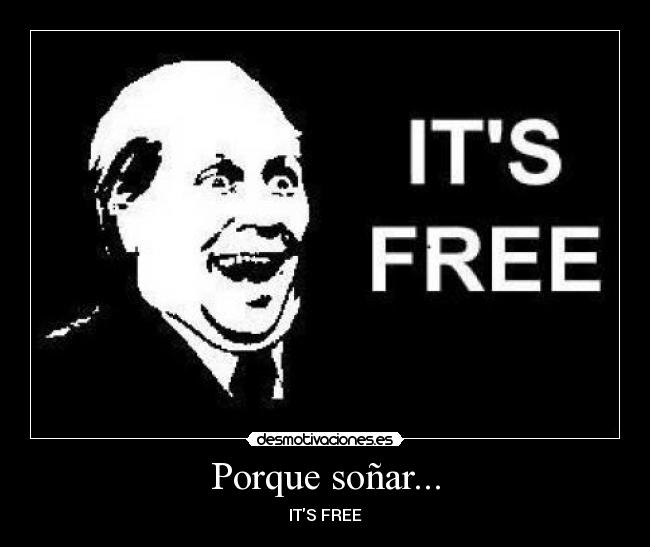 Porque soñar... - ITS FREE