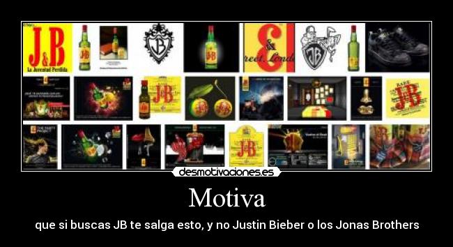 Motiva - que si buscas JB te salga esto, y no Justin Bieber o los Jonas Brothers