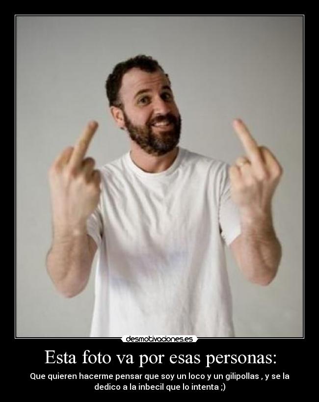 Esta foto va por esas personas: -