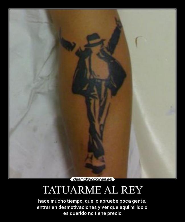 TATUARME AL REY - hace mucho tiempo, que lo apruebe poca gente,
entrar en desmotivaciones y ver que aqui mi idolo
es querido no tiene precio.