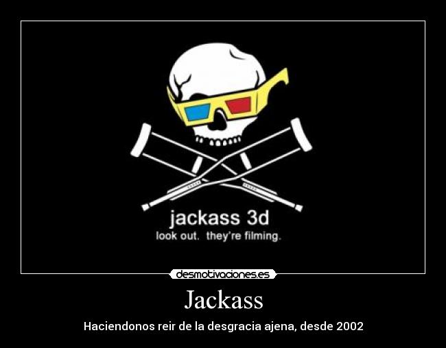 carteles jackass desmotivaciones