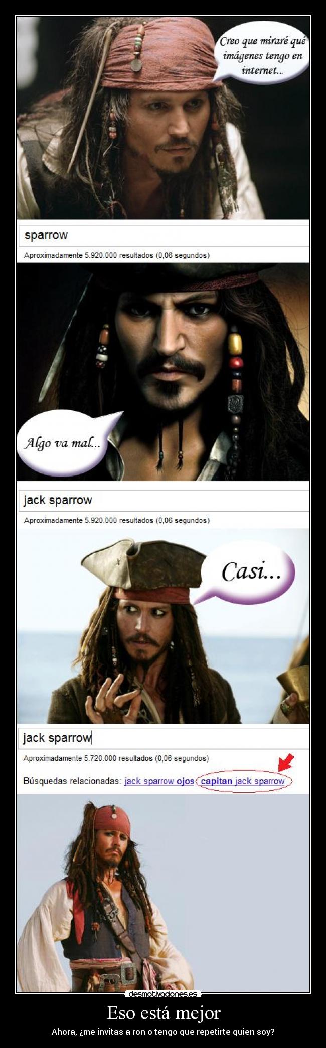 Eso está mejor - Ahora, ¿me invitas a ron o tengo que repetirte quien soy?