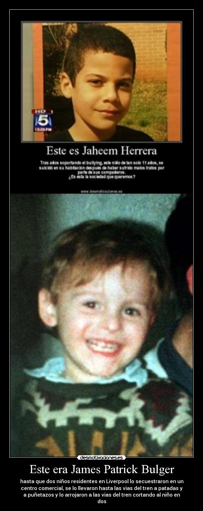 Este era James Patrick Bulger - hasta que dos niños residentes en Liverpool lo secuestraron en un
centro comercial, se lo llevaron hasta las vias del tren a patadas y
a puñetazos y lo arrojaron a las vias del tren cortando al niño en
dos