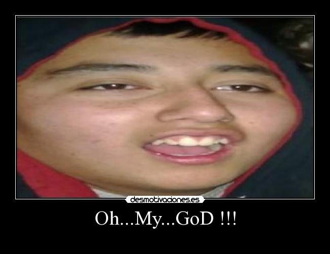 Oh...My...GoD !!! - 