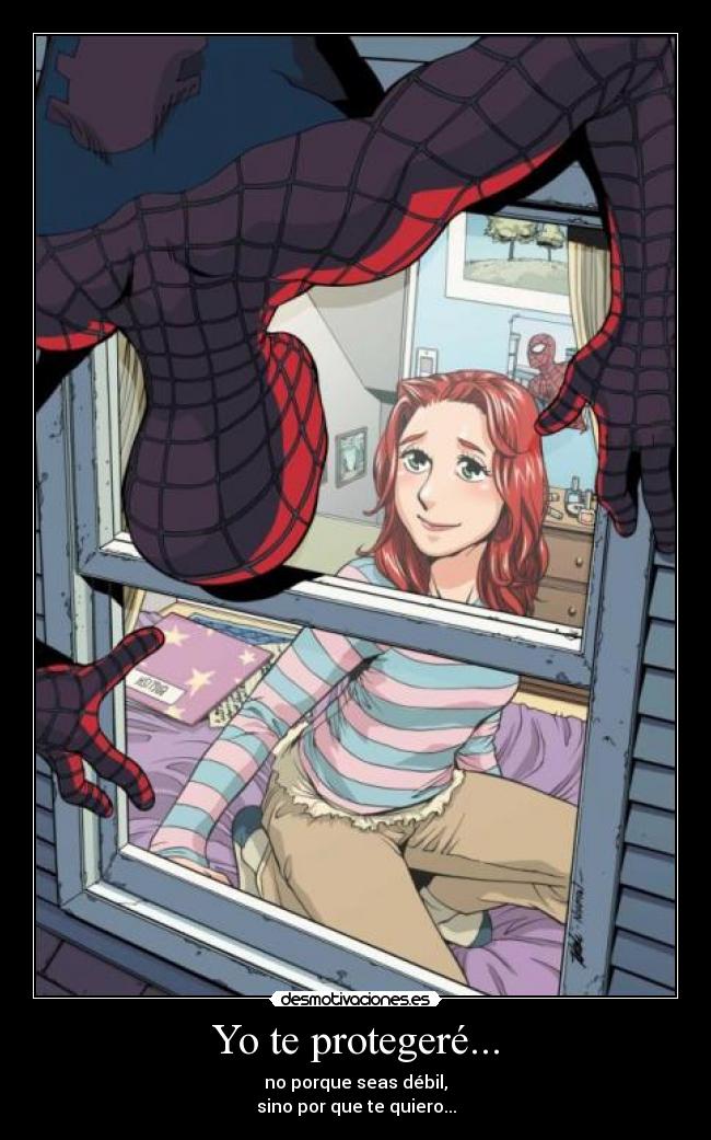 Yo te protegeré... - no porque seas débil,
sino por que te quiero...