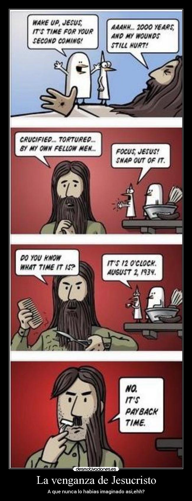 La venganza de Jesucristo - A que nunca lo habias imaginado asi,ehh?