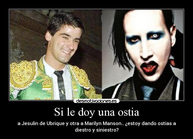 Si le doy una ostia -