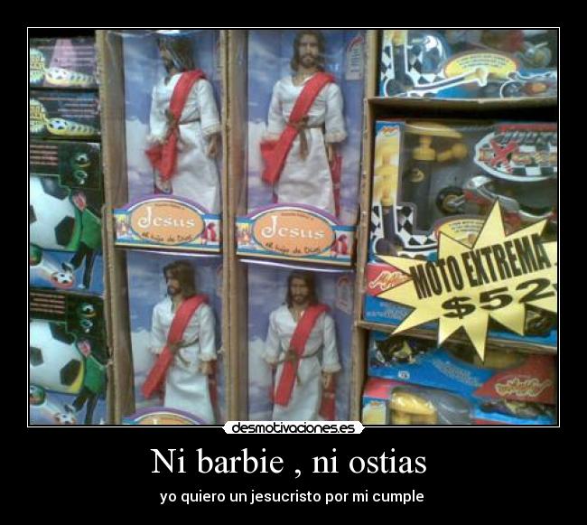 Ni barbie , ni ostias  - 