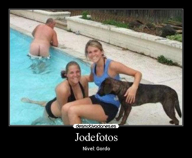 Jodefotos - Nivel: Gordo