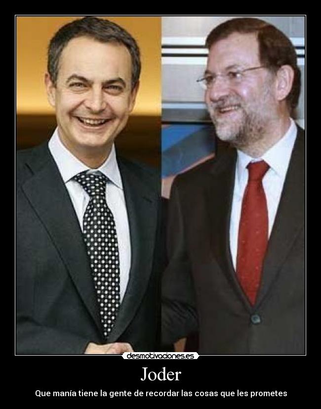 carteles politicos mentirosos joder zapatero rajoy prometer desmotivaciones