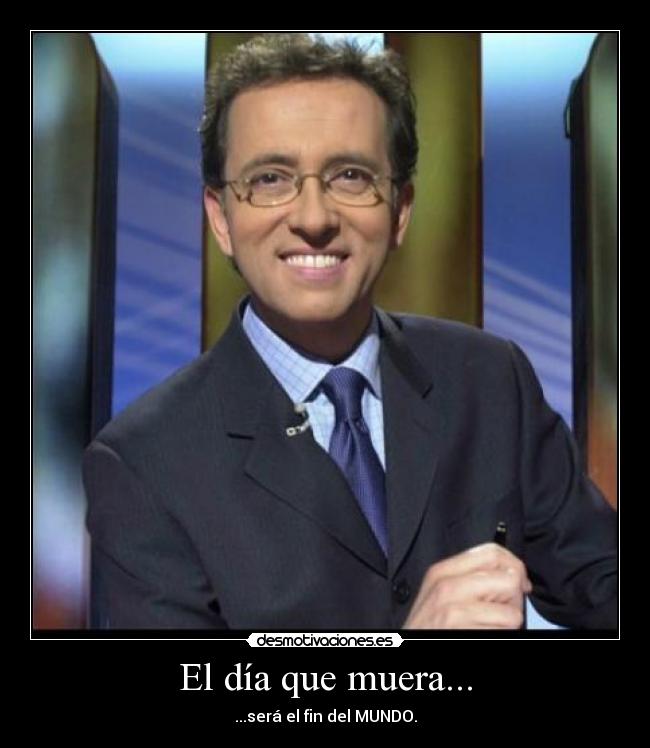 El día que muera... -