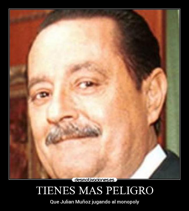 TIENES MAS PELIGRO - Que Julian Muñoz jugando al monopoly