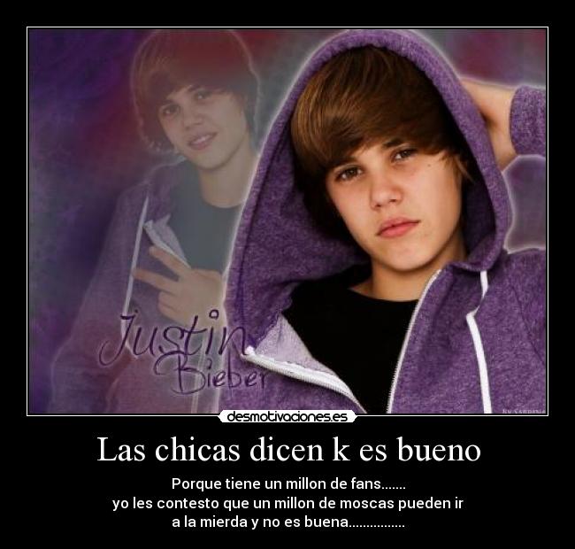 Las chicas dicen k es bueno -