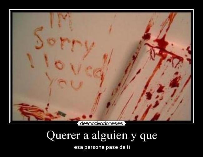 Querer a alguien y que - 