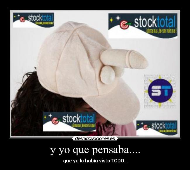 y yo que pensaba.... -