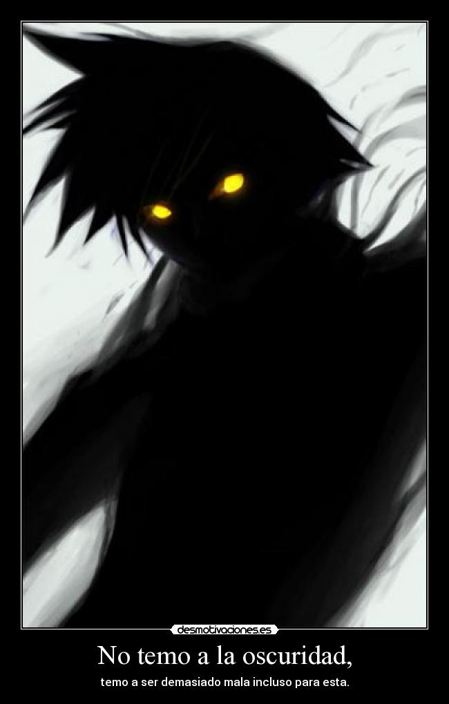 No temo a la oscuridad, -