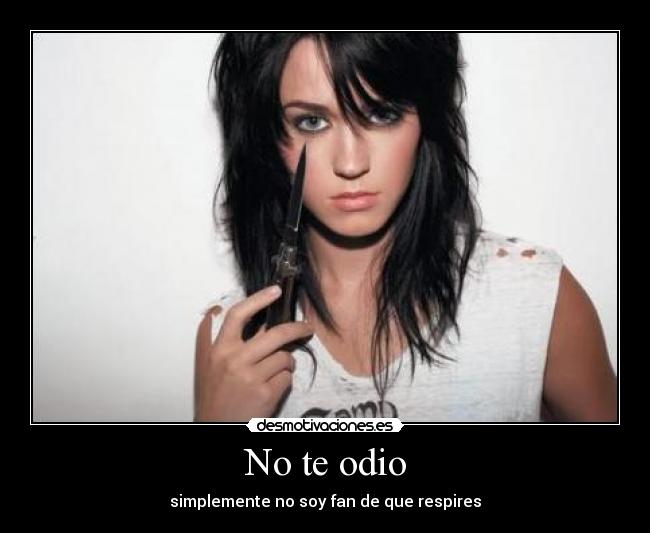 No te odio - simplemente no soy fan de que respires