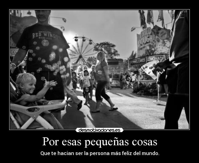 Por esas pequeñas cosas -