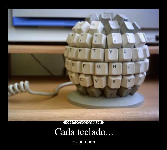 Cada teclado... - es un undo