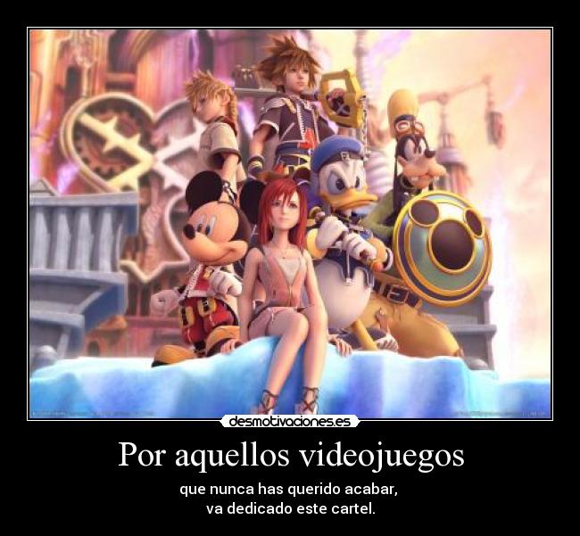 Por aquellos videojuegos - que nunca has querido acabar,
va dedicado este cartel.