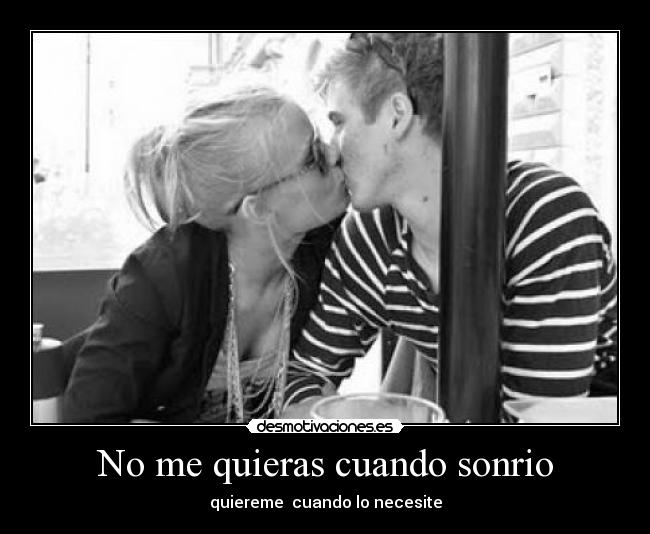 No me quieras cuando sonrio - 