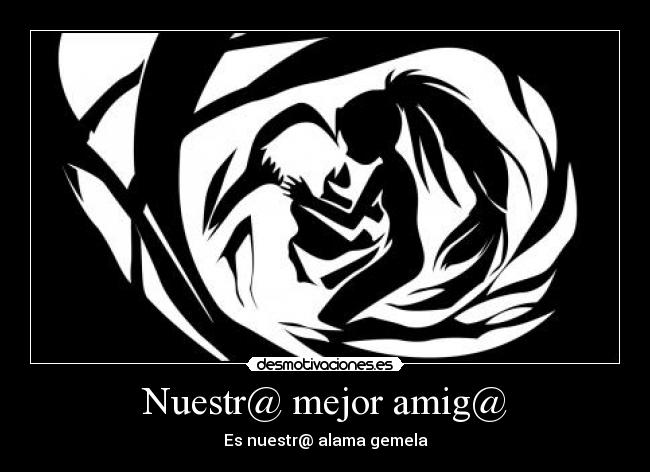 Nuestr@ mejor amig@ - Es nuestr@ alama gemela