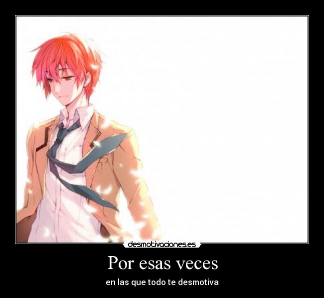 Por esas veces - en las que todo te desmotiva