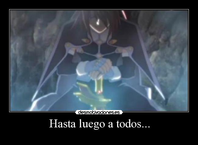 Hasta luego a todos... -