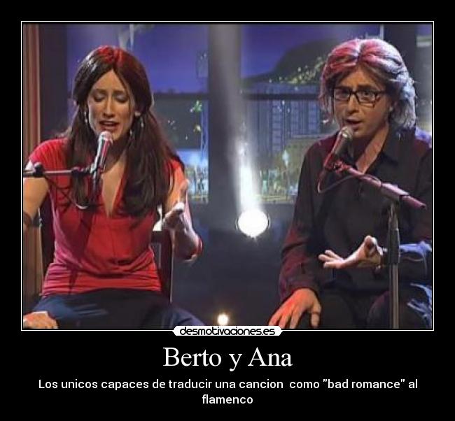 Berto y Ana - Los unicos capaces de traducir una cancion como bad romance al flamenco