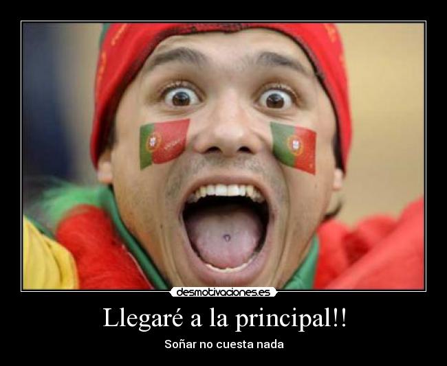 Llegaré a la principal!! -