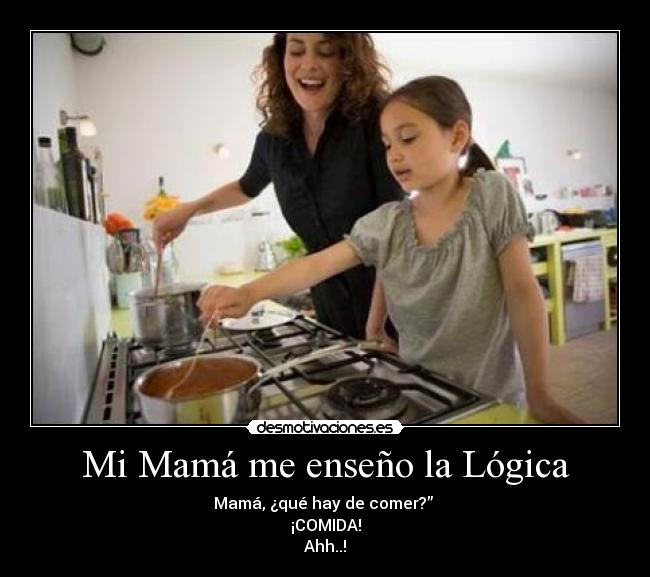 Mi Mamá me enseño la Lógica -