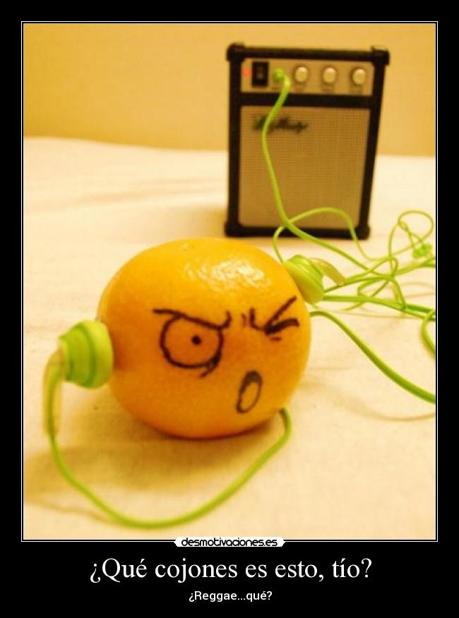 ¿Qué cojones es esto, tío? - 