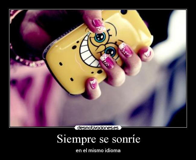 Siempre se sonríe - en el mismo idioma