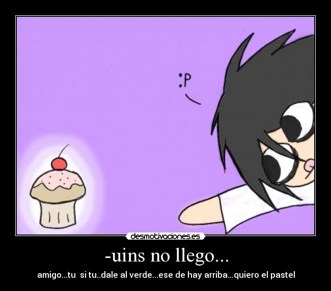 -uins no llego... - amigo...tu si tu..dale al verde...ese de hay arriba...quiero el pastel