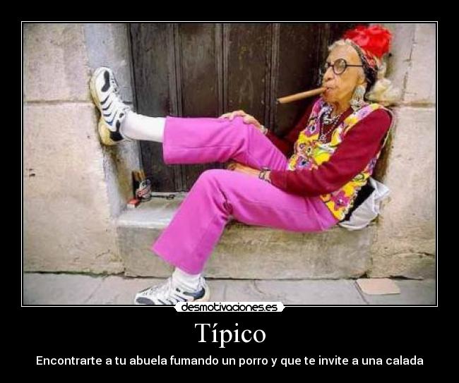 Típico - Encontrarte a tu abuela fumando un porro y que te invite a una calada