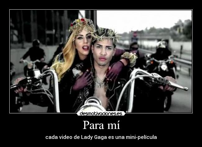 Para mí - cada video de Lady Gaga es una mini-película