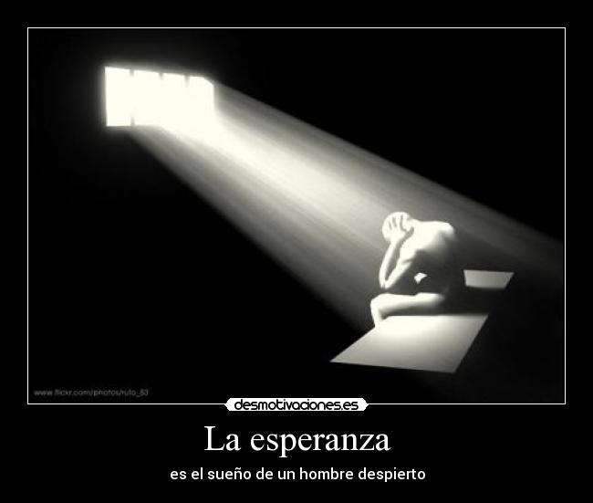 La esperanza - es el sueño de un hombre despierto