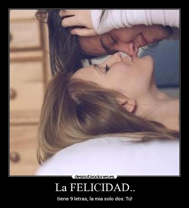 La FELICIDAD.. -