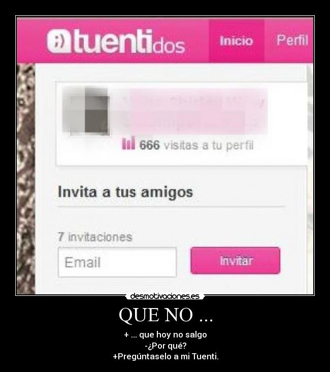 QUE NO ... -