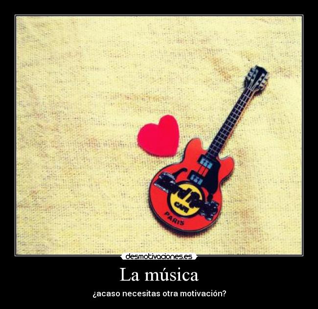 La música - ¿acaso necesitas otra motivación?