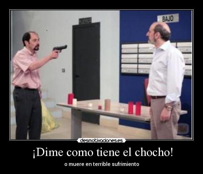 ¡Dime como tiene el chocho! - 