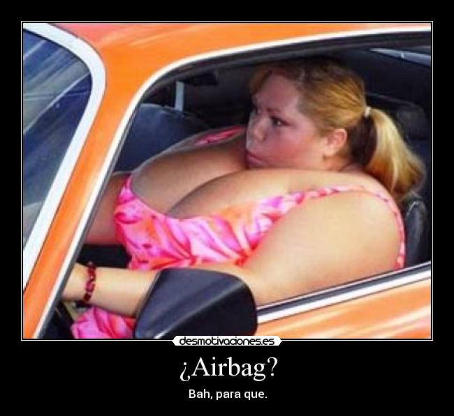 ¿Airbag? - Bah, para que.