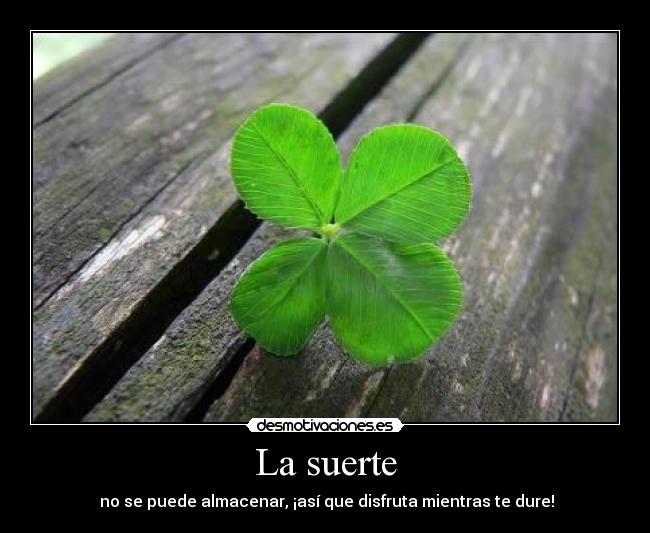 La suerte -